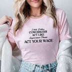 I Hate It When Coworkers Act Like Supervisors Please, Act Your Wage T-Shirt
