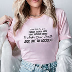 Back Off I’ve Got Enough to Deal With Today Without Having to Make Your Death Look Like an Accident T-Shirt
