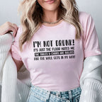 I’m Not Drunk! It’s Just the Floor Hates Me, the Tables & Chairs Are Bullies, and the Wall Gets in My Way! T-Shirt