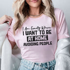 I Am Exactly Where I Want to Be At Home, Avoiding People T-Shirt