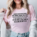 I Never Called You Stupid But That Mississippi Question Caught Me Off Guard T-Shirt