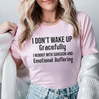 I Don’t Wake Up Gracefully, I Reboot with Sarcasm and Emotional Buffering T-Shirt