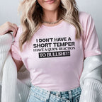 I Don’t Have a Short Temper, I Have a Quick Reaction to Bullsh*t T-Shirt