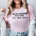 I May Not Be Perfect But At Least I’m Not You T-Shirt