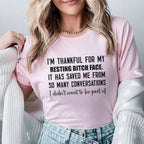 I’m Thankful for My Resting Bitch Face. It Has Saved Me From So Many Conversations I Didn’t Want to Be Part Of T-Shirt