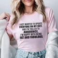 I Just Wanted to Update Everyone on My Diet And I’m Thrilled to Announce, I’m Happy With Being Fat and Fabulous T-Shirt