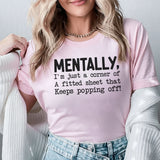 Mentally, I’m Just a Corner of a Fitted Sheet That Keeps Popping Off T-Shirt