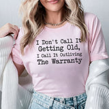 I Don’t Call It Getting Old, I Call It Outliving the Warranty T-Shirt