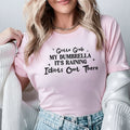 Gotta Grab MY DUMBRELLA IT'S RAINING Idiots Out There T-Shirt