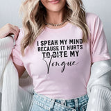 I Speak My Mind Because It Hurts to Bite My Tongue T-Shirt