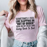Sometimes I Feel Like Slapping an ‘Out of Order’ Sign on My Head and Going Back to Bed T-Shirt