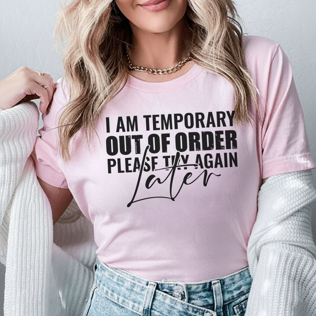 I Am Temporary Out of Order Please Tiv Again Ater T-Shirt