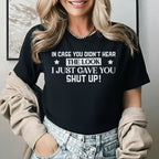 In Case You Didn’t Hear The Look I Just Gave You Shut Up T-Shirt
