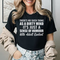 There’s No Such Thing as a Dirty Mind It’s Just a Sense of Humour with Adult Content T-Shirt
