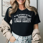 In the Interest of Full Transparency, It Was Not Easy Peasy Lemon Squeezy T-Shirt