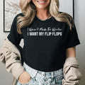 I Wasn’t Made for Winter I Want My Flip Flops T-Shirt