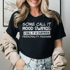 Some Call It Mood Swings; I Call It a Surprise Personality Package T-Shirt