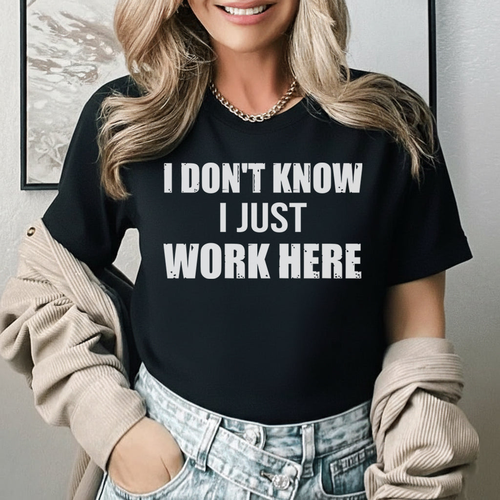 I Don’t Know I Just Work Here T-Shirt