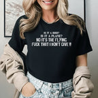 Is It a Bird? Is It a Plane? No, It’s the Flying F*ck That I Don’t Give! T-Shirt