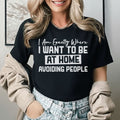 I Am Exactly Where I Want to Be At Home, Avoiding People T-Shirt