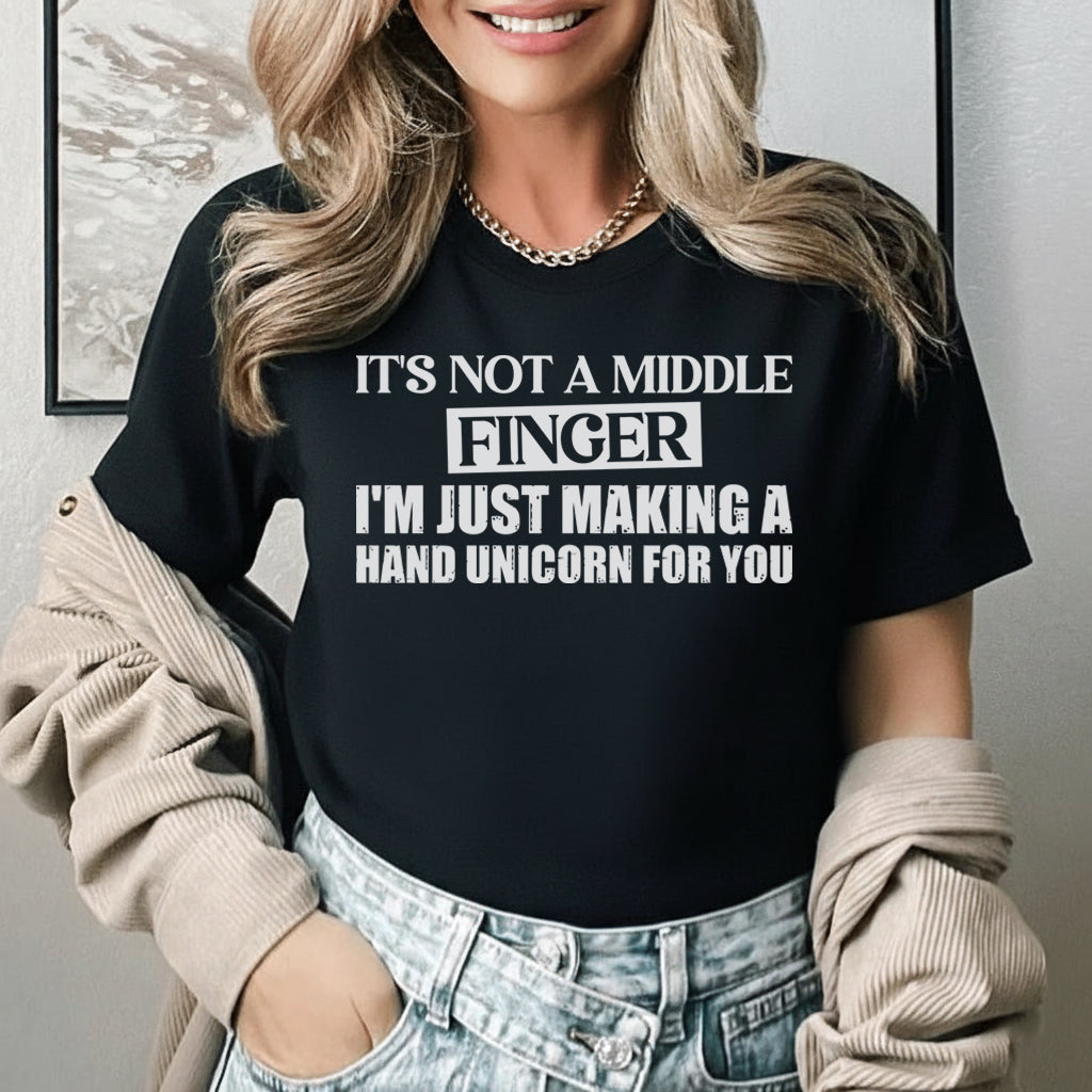 It’s Not a Middle Finger I’m Just Making a Hand Unicorn for You T-Shirt