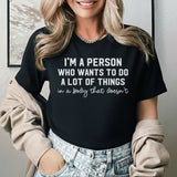 I’m a Person Who Wants to Do a Lot of Things in a Body That Doesn’t T-Shirt