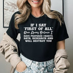 If I Say ‘First of All’ Run Away Because I Have Prepared Charts, Data, Research, and Will Destroy You T-Shirt