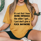It’s Not That I Have More Patience the Older I Get I Just Don’t Give a Fuck Anymore T-Shirt