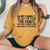 In My Family, We Don’t Try to Hide the Crazy We Pass It Down from Generation to Generation T-Shirt