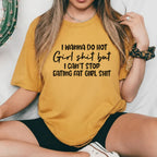 I Wanna Do Hot Girl Sht but I Can’t Stop Eating Fat Girl Sht T-Shirt