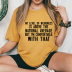 My Level of Weirdness Is Above the National Average But I’m Comfortable With That T-Shirt