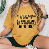 My Level of Weirdness Is Above the National Average But I’m Comfortable With That T-Shirt