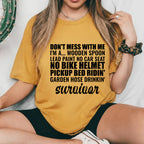 Don’t Mess With Me I’m a Wooden Spoon, Lead Paint, No Car Seat, No Bike Helmet, Pickup Bed Ridin’, Garden Hose Drinkin’ Survivor T-Shirt