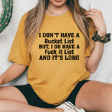 I Don’t Have a Bucket List But I Do Have a F* It List, and It’s Long T-Shirt