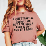 I Don’t Have a Bucket List But I Do Have a F* It List, and It’s Long T-Shirt