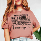 When I Watched Ratatouille I Thought ‘There’s No Way That Rat Could Control That Guy’ T-Shirt