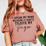 I Speak My Mind Because It Hurts to Bite My Tongue T-Shirt