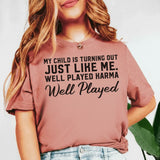 My Child Is Turning Out Just Like Me Well Played, Karma. Well Played T-Shirt