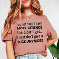 It’s Not That I Have More Patience the Older I Get I Just Don’t Give a Fuck Anymore T-Shirt