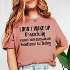 I Don’t Wake Up Gracefully, I Reboot with Sarcasm and Emotional Buffering T-Shirt